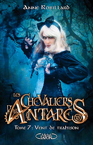 9782749938714: Les chevaliers d'Antars - tome 7 Vent de trahison (7)