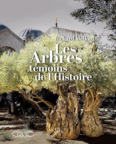 Stock image for Les arbres, tmoins de l'histoire Melloul, Richard et Drouhet, Cyril for sale by BIBLIO-NET