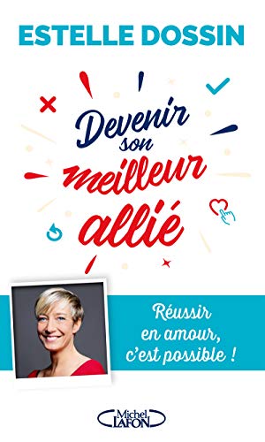 Imagen de archivo de Devenir son meilleur alli - Russir en amour, c'est possible ! a la venta por medimops