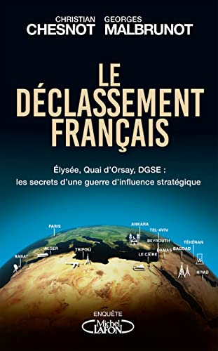 Stock image for Le Dclassement Franais : Elyse, Quai D'orsay, Dgse, Les Secrets D'une Guerre D'influence Stratgi for sale by RECYCLIVRE