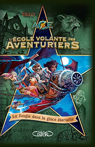 Imagen de archivo de L'cole volante des aventuriers - Tome 2 La Jungle dans la glace ternelle a la venta por medimops