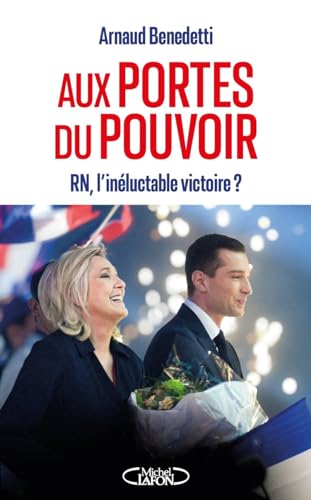 Beispielbild fr Aux portes du pouvoir - RN, l'inluctable victoire ? zum Verkauf von Gallix