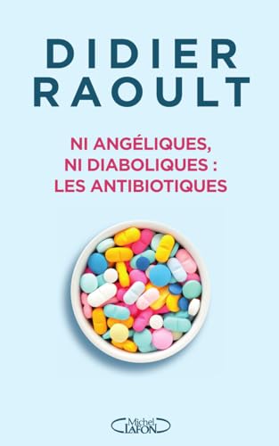 Beispielbild fr Ni angliques, ni diaboliques : les antibiotiques zum Verkauf von Librairie Pic de la Mirandole