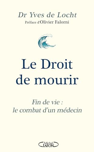 Beispielbild fr Le Droit de mourir - Fin de vie : le combat d'un mdecin - Nouvelle dition 2024 zum Verkauf von Gallix