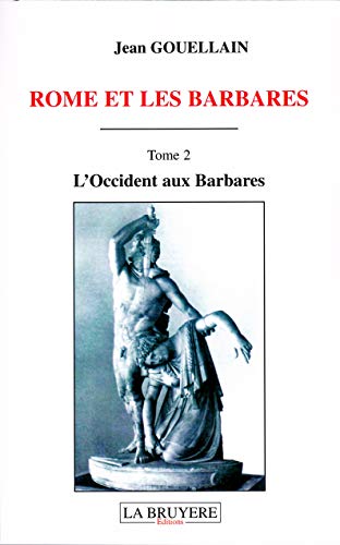 9782750006457: Rome et les Barbares: Tome 2 : L'Occident aux Barbares