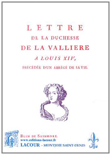 Beispielbild fr Lettre de la duchesse de La Vallire  Louis XIV: Prcde d'un abrg de sa vie [Broch] Blin de Sainmore zum Verkauf von BIBLIO-NET