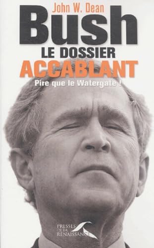 Beispielbild fr Bush, le dossier accablant : Pire que le Watergate ! zum Verkauf von Wonder Book