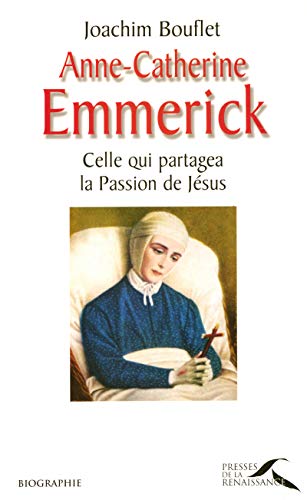 Beispielbild fr Anne-Catherine Emmerick : Celle qui partagea la Passion de Jsus zum Verkauf von medimops