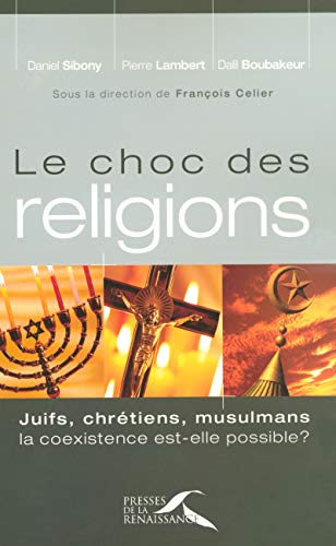 Imagen de archivo de LE CHOC DES RELIGIONS JUIFS, CHRETIENS, MULSULMANS. LA COEXISTENCE EST-ELLE POSS a la venta por LiLi - La Libert des Livres