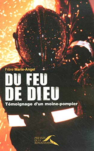 Beispielbild fr Du feu de Dieu: T moignage d'un moine-pompier zum Verkauf von WorldofBooks