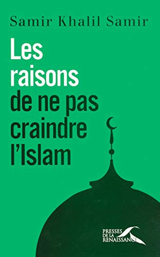 Beispielbild fr Les raisons de ne pas craindre l'islam : Entretiens avec Giorgio Paolucci et Camille Eid zum Verkauf von medimops