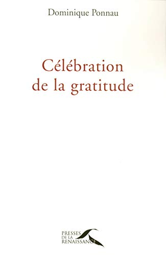 CÃ©lÃ©bration de la gratitude (9782750901875) by Ponnau, Dominique