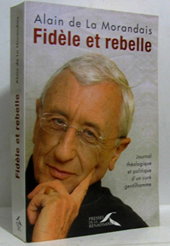 Stock image for Fidle et rebelle : Journal thologique et politique d'un cur gentilhomme for sale by Ammareal