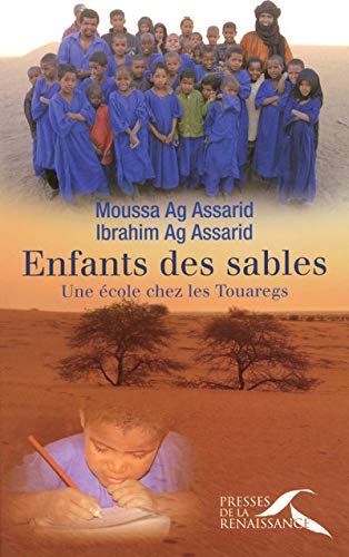 ENFANTS DES SABLES ; UNE ECOLE CHEZ LES TOUAREGS