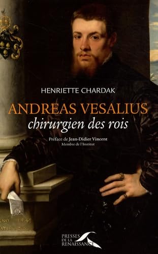 Beispielbild fr Andreas Vesalius : Chirurgien des rois zum Verkauf von Ammareal