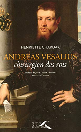 Imagen de archivo de Andreas Vesalius : Chirurgien des rois a la venta por Ammareal