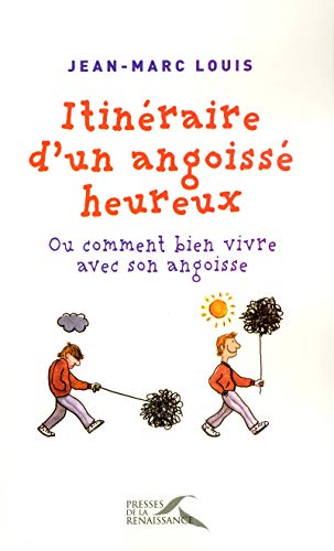 9782750904395: Itinraire d'un angoiss heureux: Ou comment bien vivre avec son angoisse