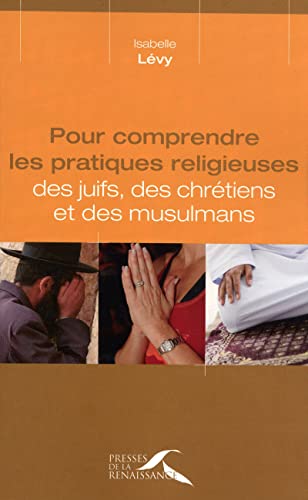 Beispielbild fr Pour comprendre les pratiques religieuses des juifs, des chrtiens et des musulmans zum Verkauf von medimops