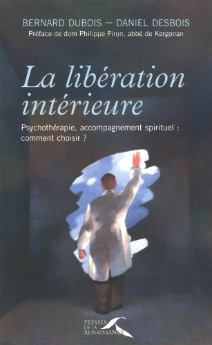 Stock image for La libration intrieure : Psychothrapie, accompagnement spirituel: comment choisir ? for sale by medimops