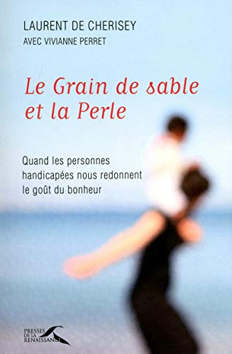 9782750906603: Le Grain de sable et la Perle: Quand les personnes handicapes nous redonnent le got du bonheur