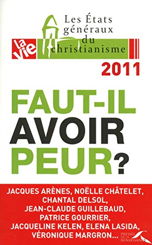 Beispielbild fr Les Etats gnraux du christianisme Lille, 7-9 octobre 2011 : Faut-il avoir peur ? zum Verkauf von medimops