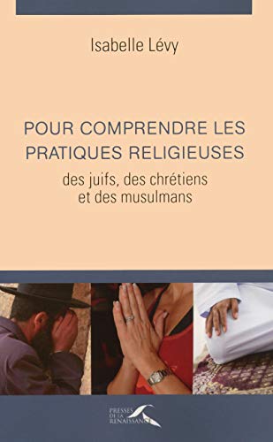 Stock image for Pour comprendre les pratiques religieuses des juifs, des chrtiens et des musulmans for sale by Ammareal