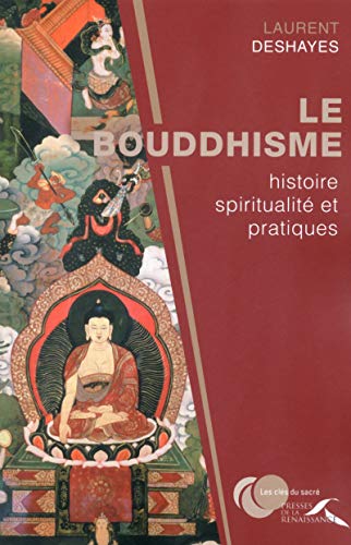 Beispielbild fr Le bouddhisme : histoire, spiritualit et pratiques Deshayes, Laurent zum Verkauf von BIBLIO-NET