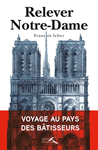 9782750915018: Relever Notre-Dame: Voyage au pays des btisseurs