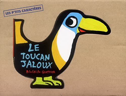 LE TOUCAN JALOUX (9782751000171) by BENEDICTE GUETTIER, BENEDICTE