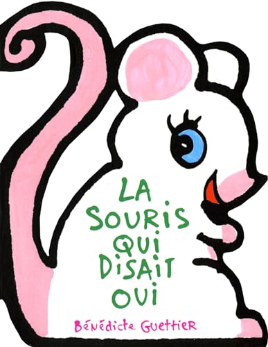 LA SOURIS QUI DISAIT OUI (9782751000546) by Guettier, BÃ©nÃ©dicte