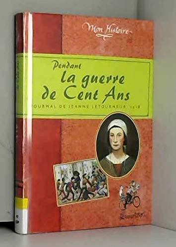 9782751101502: Pendant la Guerre de Cent ans : Journal de Jeanne Letourneur, 1418