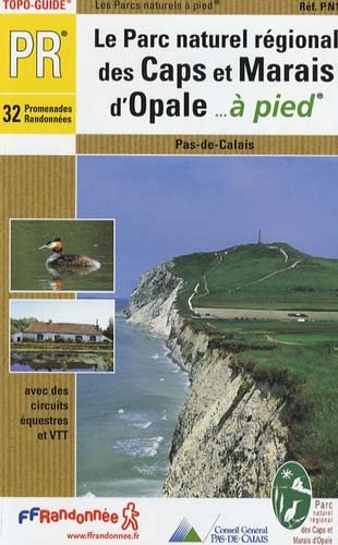 Stock image for Le Parc naturel rgional des Caps et Marais d'Opale.  pied: 32 promenades randonnes for sale by Ammareal