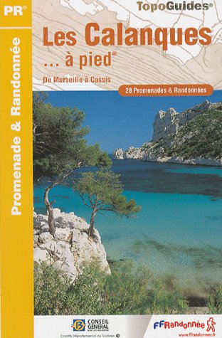 Beispielbild fr Les Calanques.  pied: De Marseille  Cassis. 28 promenades & randonnes zum Verkauf von Ammareal