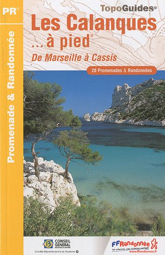 Beispielbild fr Les Calanques.  pied: De Marseille  Cassis. 28 promenades & randonnes zum Verkauf von Ammareal