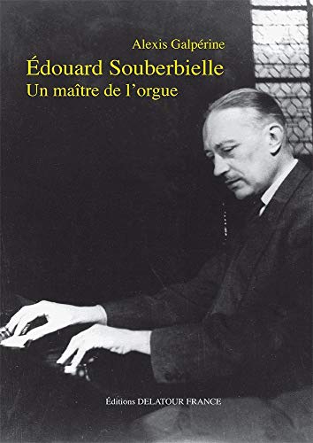 9782752100917: Edouard souberbielle, un maitre de l'orgue