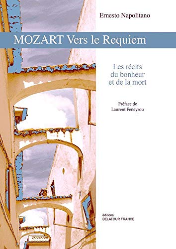 9782752101426: Mozart vers le Requiem: Les rcits du bonheur et de la mort