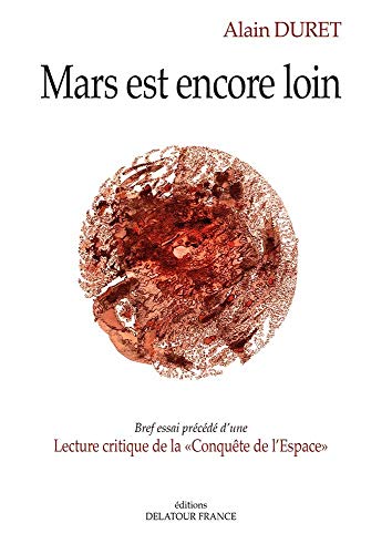 Beispielbild fr Mars est encore loin : Bref essai prcd d'une Lecture critique de la "Conqute de l'Espace" zum Verkauf von medimops