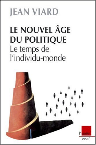 Beispielbild fr Le nouvel ge du politique - Le temps de l'individu-monde zum Verkauf von LibrairieLaLettre2