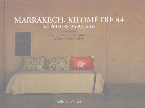 Stock image for Marrakech, kilomtre 44 : Intrieurs marocains for sale by medimops