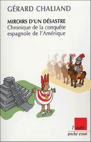 Beispielbild fr Miroir d'un dsastre : Chronique de la conqute espagnole de l'Amrique zum Verkauf von medimops