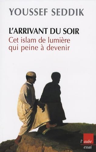 Stock image for L'arrivant du soir : Cet islam de lumire qui peine  devenir for sale by medimops