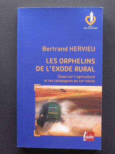 Beispielbild fr Les orphelins de l'exode rural : Essai sur l'agriculture et les campagnes du XXIe sicle zum Verkauf von medimops