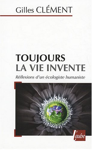 Beispielbild fr Toujours la vie invente : Rflexions d'un cologiste humaniste zum Verkauf von Ammareal