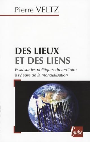 Beispielbild fr Des lieux et des liens : Essai sur les politiques du territoire  l'heure de la mondialisation zum Verkauf von medimops