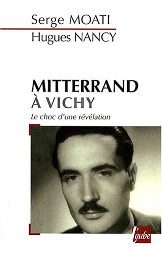 Beispielbild fr Mitterrand  Vichy : Le choc d'une rvlation zum Verkauf von medimops