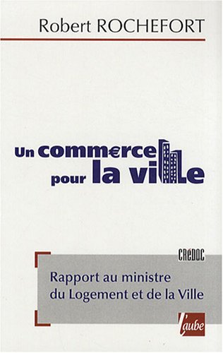 Stock image for Un commerce pour la ville : Rapport au ministre du Logement et de la Ville for sale by medimops
