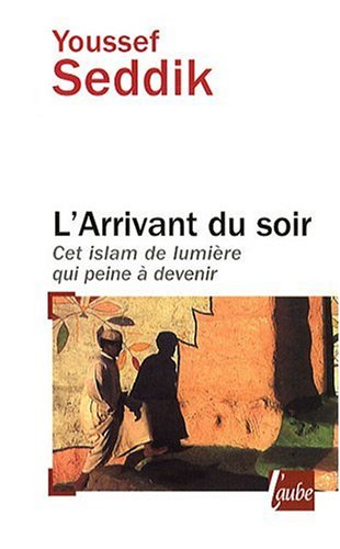 9782752605498: L'Arrivant du soir: Cet islam de lumire qui peine  devenir