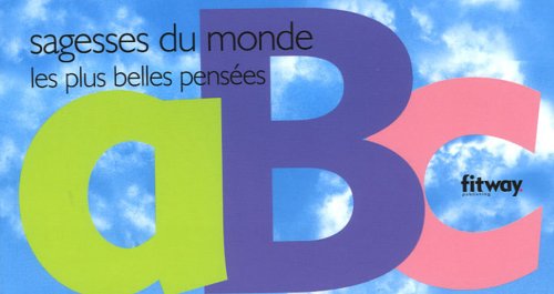Beispielbild fr ABC Sagesses du monde, les plus belles penses zum Verkauf von Ammareal