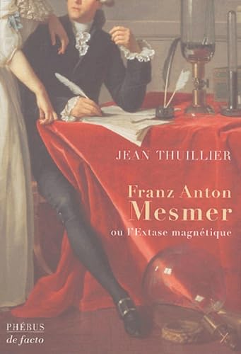 Stock image for Franz Anton Mesmer: Ou l'extase magntique, biographie for sale by LeLivreVert