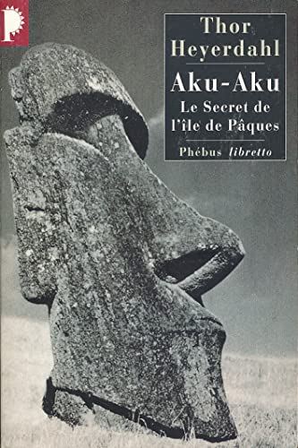 AKU AKU LE SECRET DE L ILE DE PAQUES (9782752900883) by HEYERDAHL THOR